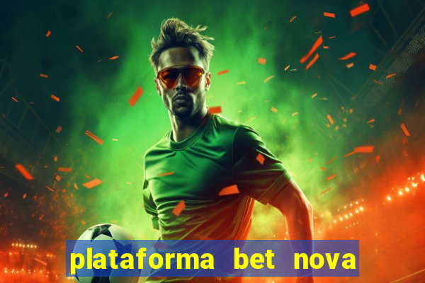 plataforma bet nova pagando no cadastro